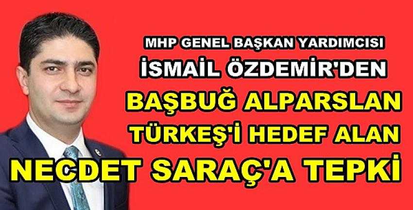 MHP'li Özdemir'den Necdet Saraç'a Türkeş Tepkisi   