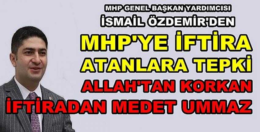 MHP'li Özdemir'den MHP'yi Hedef Alan Muhalefete Tepki 