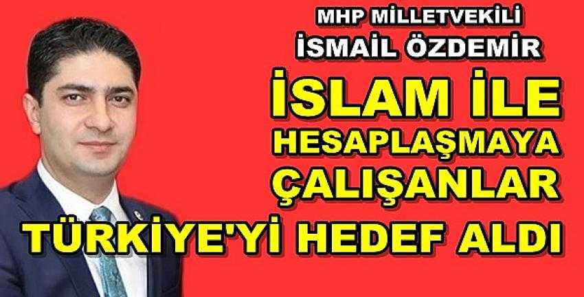 MHP'li Özdemir: İslam Düşmanları Türkiye'yi Hedef Aldı  