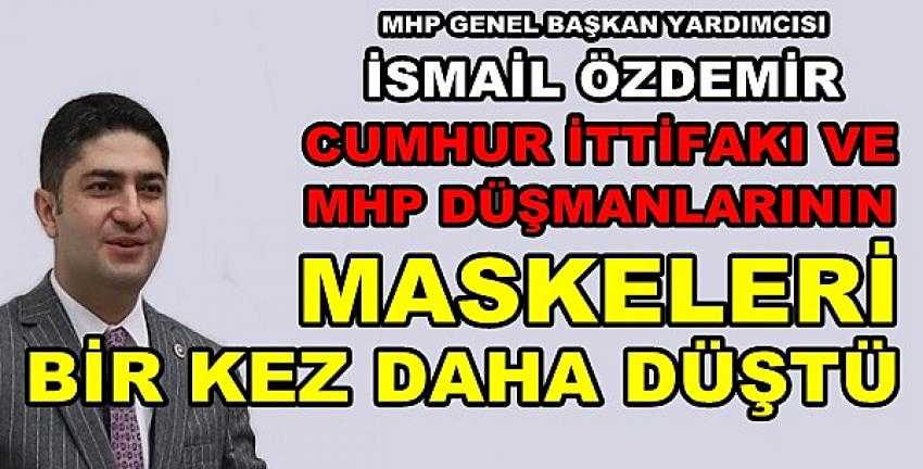 MHP'li Özdemir: MHP Düşmanlarının Maskesi Düştü  