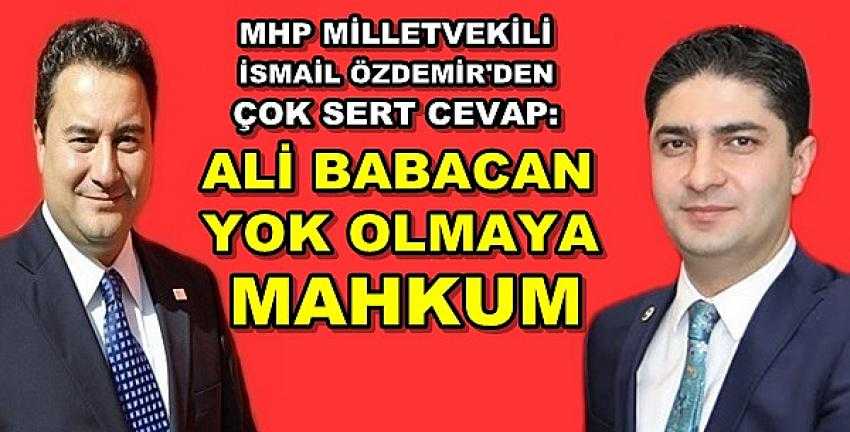 MHP'li Özdemir: Ali Babacan Yok Olmaya Mahkum