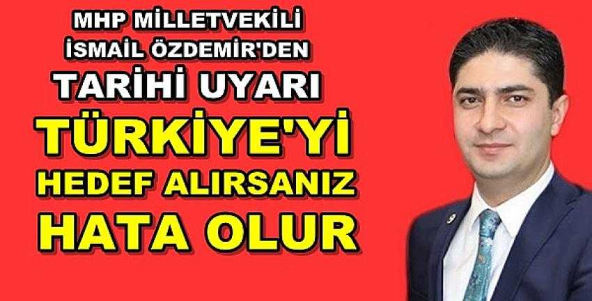 MHP'li Özdemir'den Küresel Saldırılara Karşı Uyarı