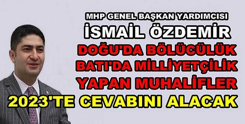 MHP'li Özdemir'den Sözde Milliyetçi Muhaliflere Tepki  