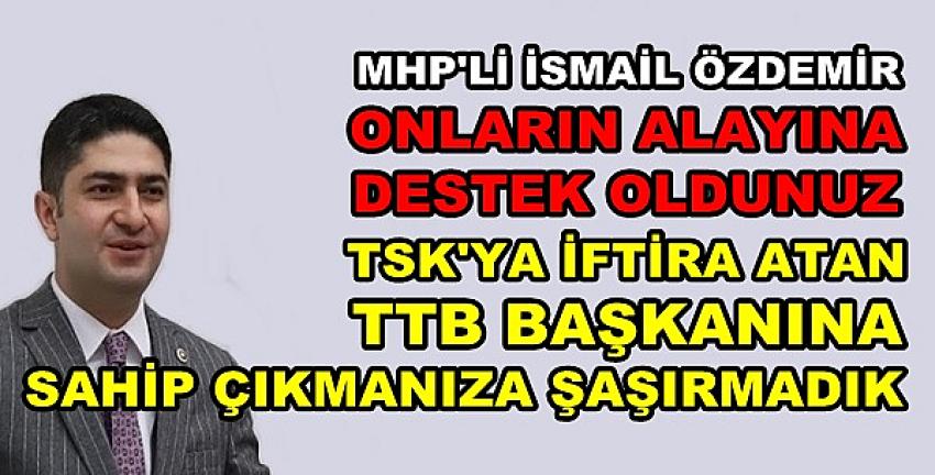 MHP'li Özdemir: TTB Başkanına Sahip Çıkmanıza Şaşırmadık  