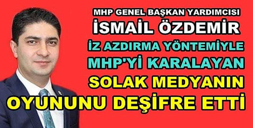 MHP'li Özdemir Solak Medyanın Oyununu Deşifre Etti          