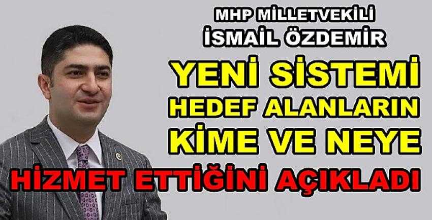 MHP'li Özdemir: Sistem Değişikliği Kime Hizmet Edecek?  