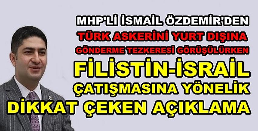 MHP'li Özdemir'den Dikkat Çeken Filistin İsrail Açıklaması  