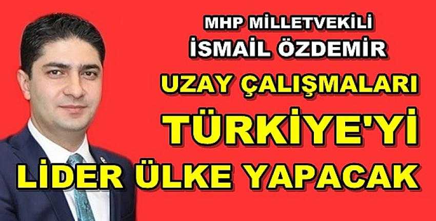 MHP'li Özdemir: Uzay Çalışması Türkiye'yi Güçlendirecek     