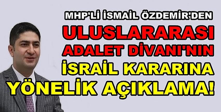 MHP'li Özdemir'den İsrail'in Yargılanmasına Yönelik Açıklama
