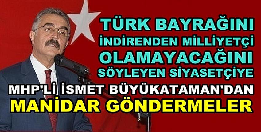 MHP'li Büyükataman'dan Muhalif Siyasetçiye Gönderme   