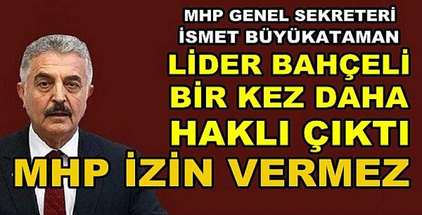 MHP'li Büyükataman: Büyük Oyunun Farkındayız     