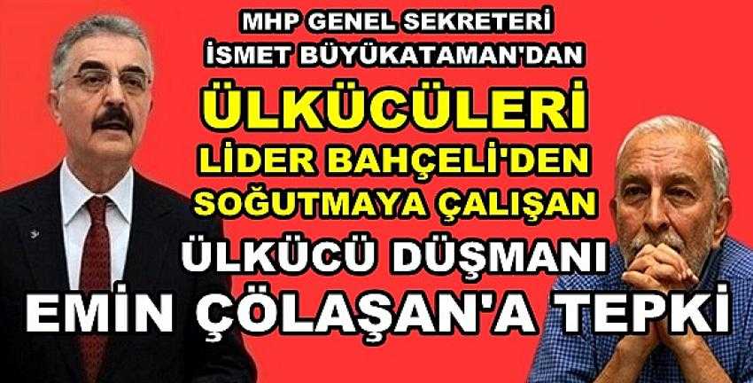 MHP'li Büyükataman'dan Emin Çölaşan'a Sert Tepki     