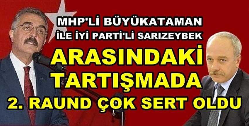 MHP'li Büyükataman ile Sarızeybek Arasında İkinci Raund