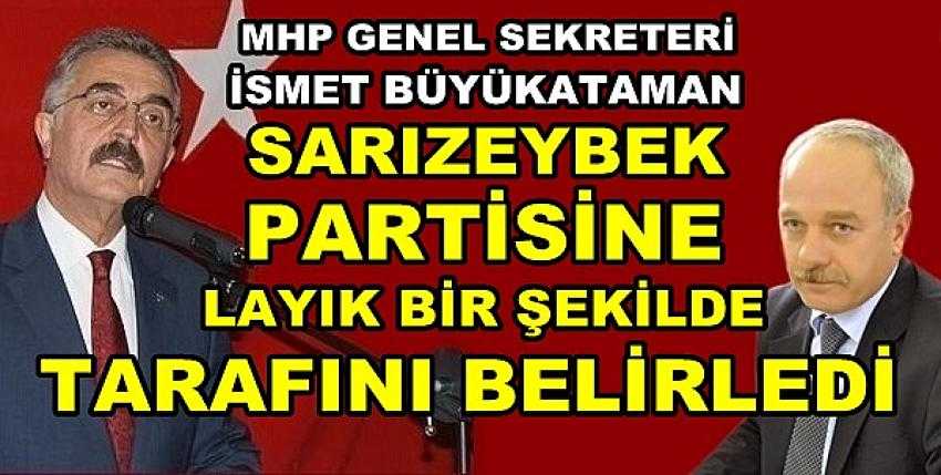 MHP'li Büyükataman: Sarızeybek Tarafını Belirledi 