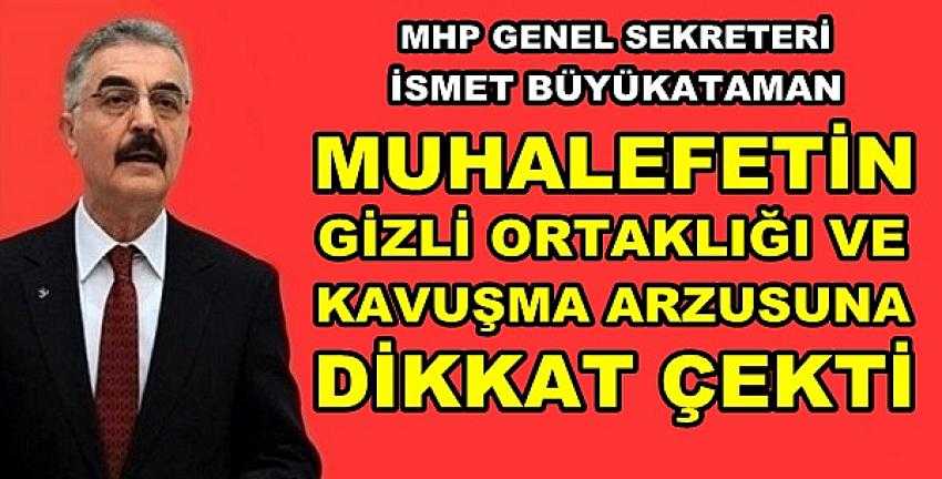 MHP'li Büyükataman: Gizli Ortaklıklar Ortaya Çıkarsa