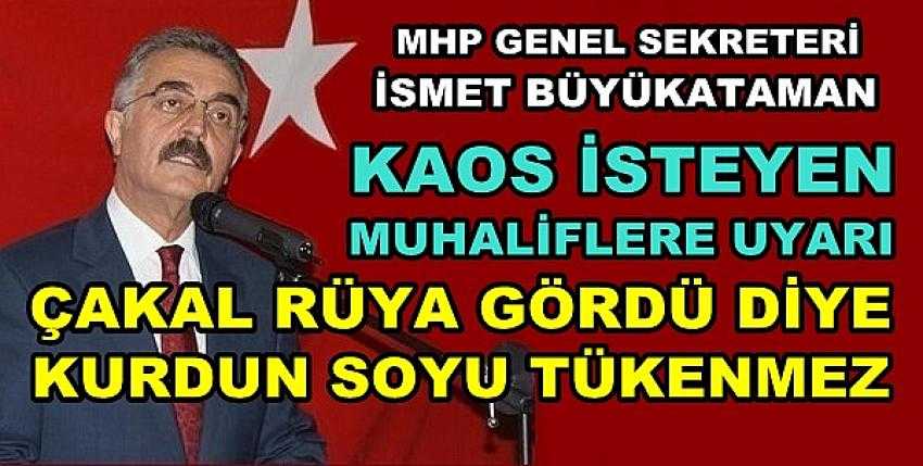 MHP'li Büyükataman'dan Türkiye'de Kaos Uyarısı  