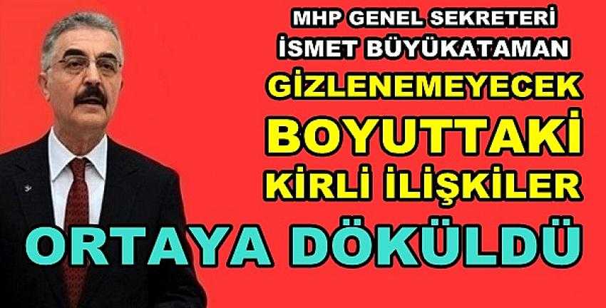 MHP'li Büyükataman: Kirli İlişkiler Ortaya Serildi