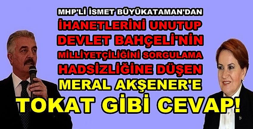 MHP'li Büyükataman'dan Bahçeli'ye Saldıran Akşener'e Tepki  