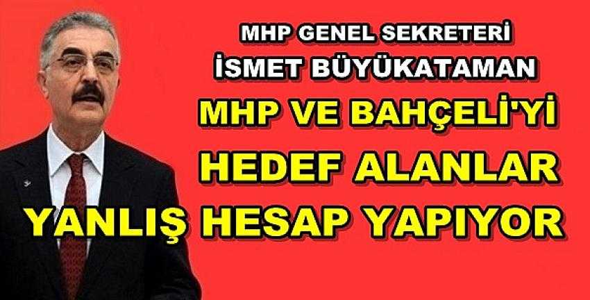 MHP'li Büyükataman'dan Bahçeli'yi Hedef Alanlara Tepki 