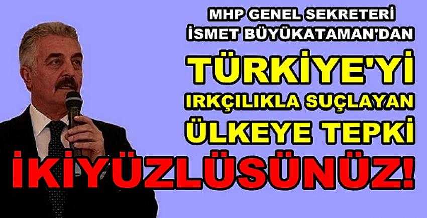 MHP'li Büyükataman'dan Irkçılık Suçlamasına Tepki