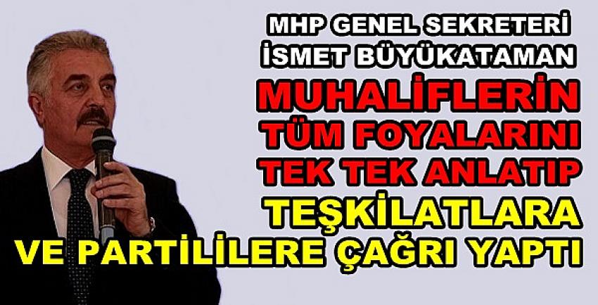 MHP'li İsmet Büyükataman'dan Tüm Teşkilatlara Çağrı   