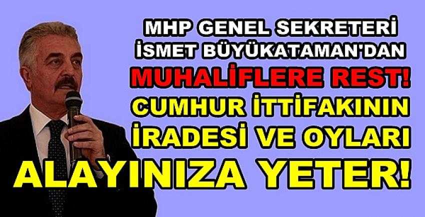 MHP'li Büyükataman: Cumhur İttifakının İradesi Yeter  