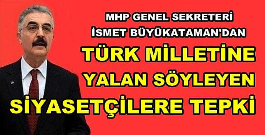 MHP'li Büyükataman'dan Yalan Söyleyenlere Tepki