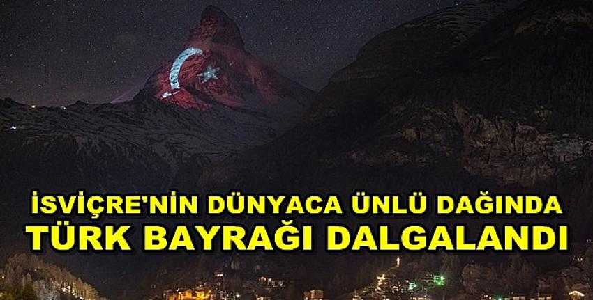 İsviçre'nin Matterhorn Dağı'nda Türk Bayrağı Dalgalandı