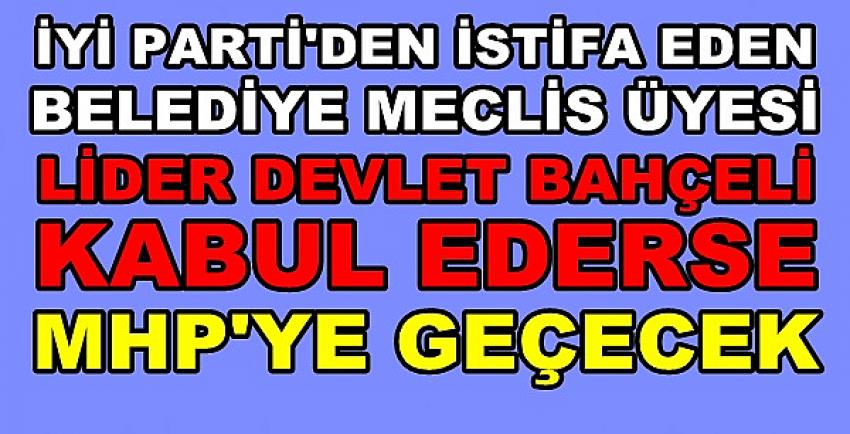 İyi Parti'li Belediye Meclis Üyesi Partisinden İstifa Etti  