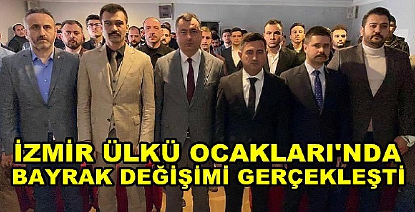 İzmir Ülkü Ocakları Başkanlığında Bayrak Değişimi  