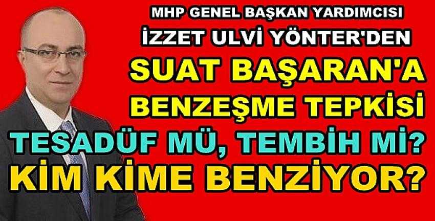 MHP'li Yönter'den Suat Başaran'a Benzeşme Tepkisi    