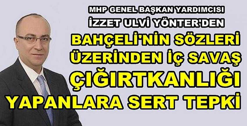 MHP'li Yönter'den İç Savaş Çığırtkanlığı Yapanlara Tepki        