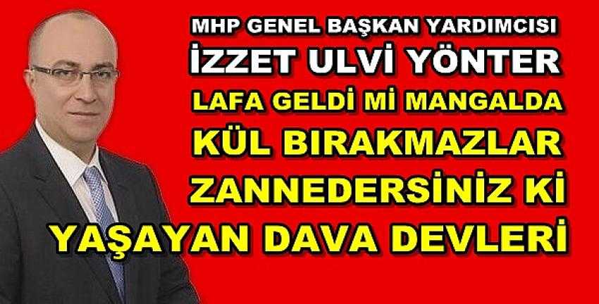 MHP'li İzzet Ulvi Yönter'den Manidar Göndermeler