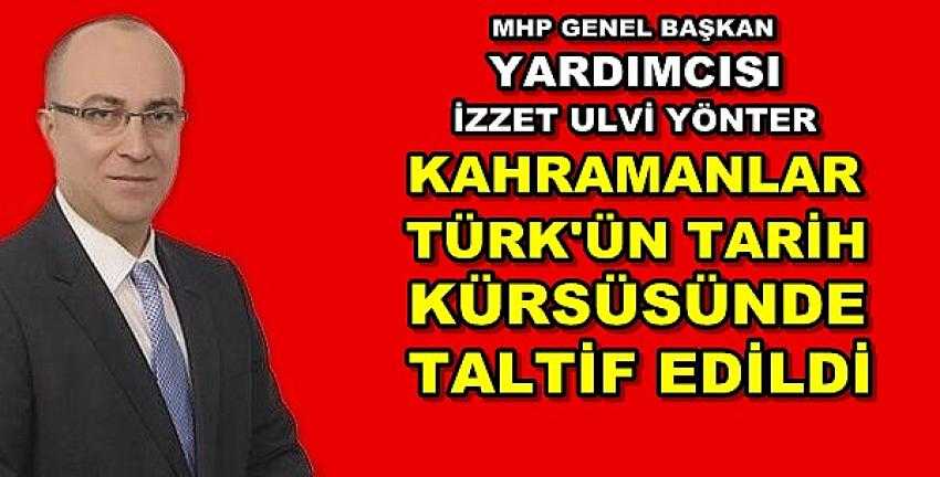 MHP'li Yönter: Onlar Türk Milliyetçiliğinin İftihar Burçlarıdır