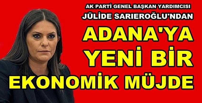 Ak Parti'li Sarıeroğlu'ndan Adana'ya Yeni Müjde