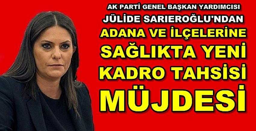 Ak Parti'li Sarıeroğlu'ndan Adana'ya Sağlıkta Kadro Müjdesi        