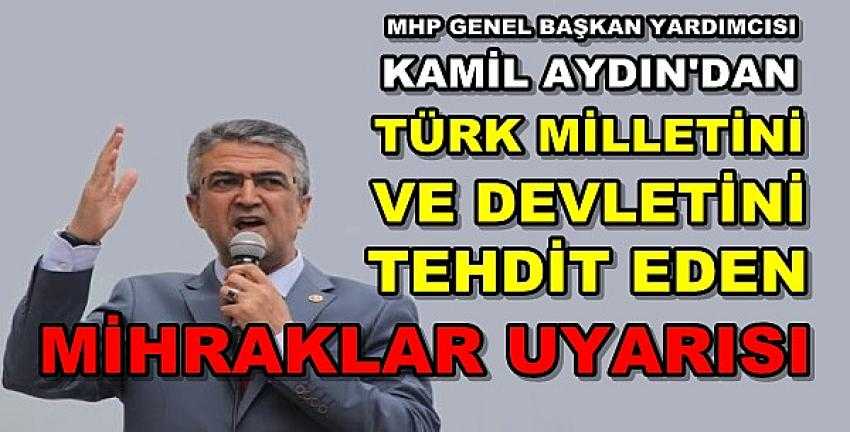 MHP'li Aydın'dan Tehditkar Mihraklar Uyarısı