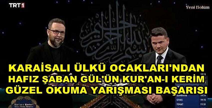 Karaisalı Ülkü Ocakları'ndan Hafız Şaban Gül'ün Başarısı   