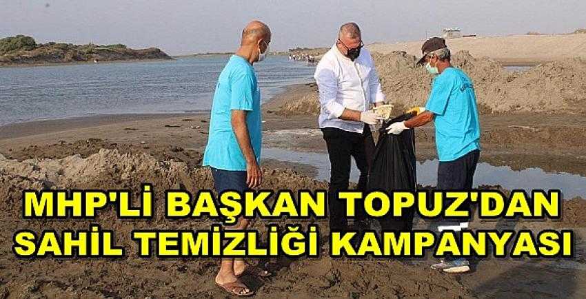 MHP'li Başkan Topuz'dan Sahil Temizliği Kampanyası