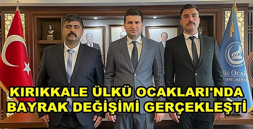 Kırıkkale Ülkü Ocakları Başkanlığında Bayrak Değişimi  