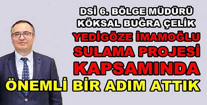 Yedigöze İmamoğlu Sulama Projesinde Önemli Gelişme 