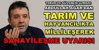 Abdullah Ağar'dan Tarım ve Hayvancılık Uyarısı