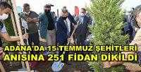 Adana'da 15 Temmuz Şehitleri Anısına 251 Fidan Dikildi
