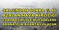 Coronavirüsten Sonra Adana'da Yüzde 46 Azaldı
