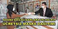 Adana'da Vatandaşlara ve Çalışanlara Maske Dağıtımı