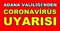 Adana Valiliği'nden Coronavirüs Salgını Uyarısı