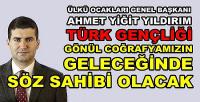 Yıldırım: Türk Gençliği Gönül Coğrafyamızda Söz Sahibi Olacak