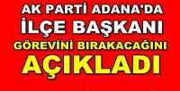 Ak Parti İlçe Başkanı Görevi Bırakacağını Açıkladı 