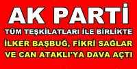 Ak Parti'den İlker Başbuğ, Fikri Sağlar ve Can Ataklı'ya Dava   