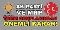 Ak Parti ve MHP TBMM Gruplarından Önemli Karar  